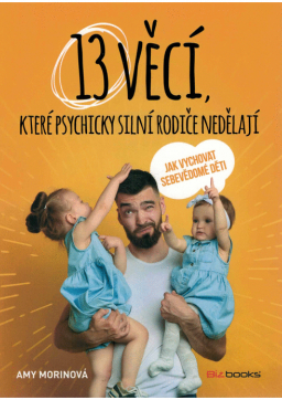 13 věcí, které psychicky silní rodiče nedělají